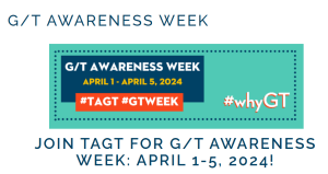 G/T Awareness Week. April 1 - 5, 2024. #TAGT #GTWEEK #whyGT